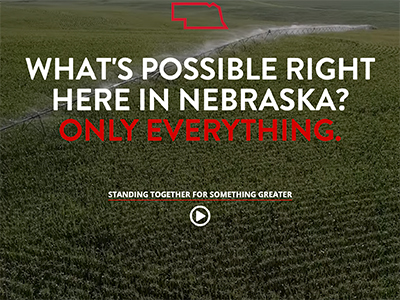 What's Possible here in Nebraska? Only everything.